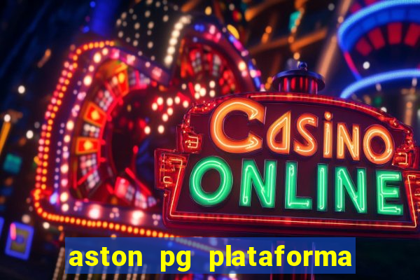 aston pg plataforma de jogos